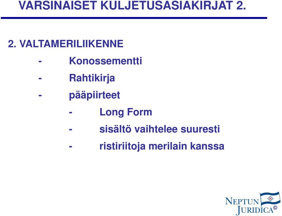 Rahtikirja - pääpiirteet - Long Form -