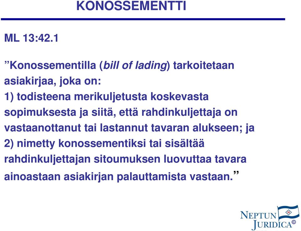 merikuljetusta koskevasta sopimuksesta ja siitä, että rahdinkuljettaja on vastaanottanut