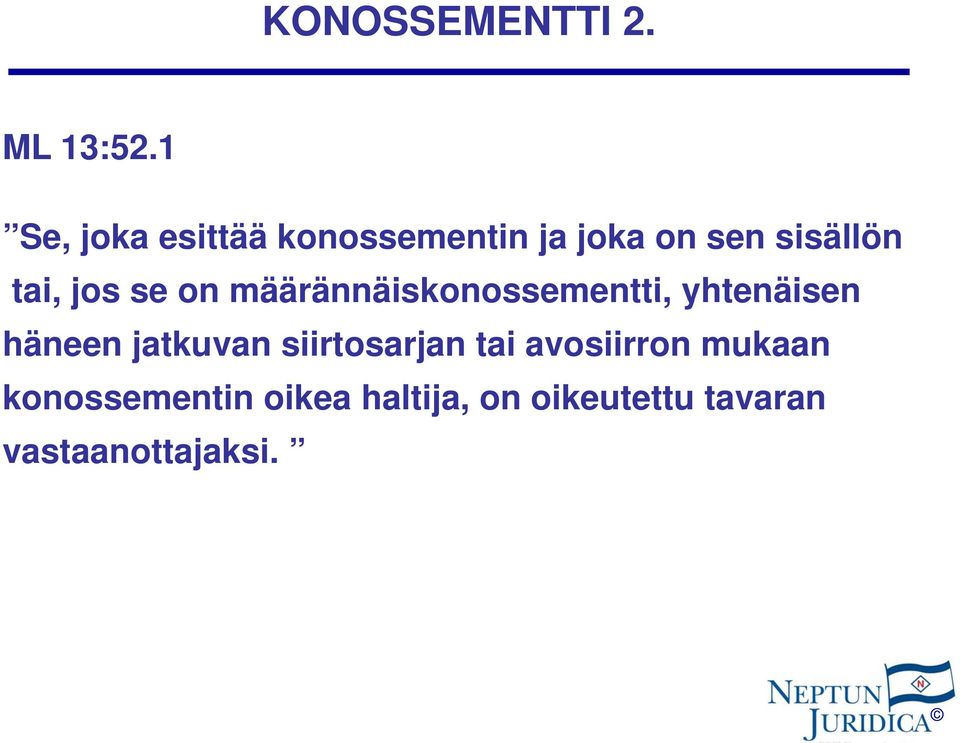 jos se on määrännäiskonossementti, yhtenäisen häneen jatkuvan