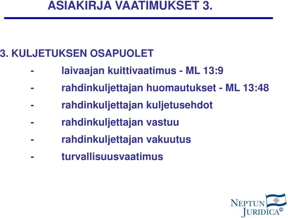 - rahdinkuljettajan huomautukset - ML 13:48 -