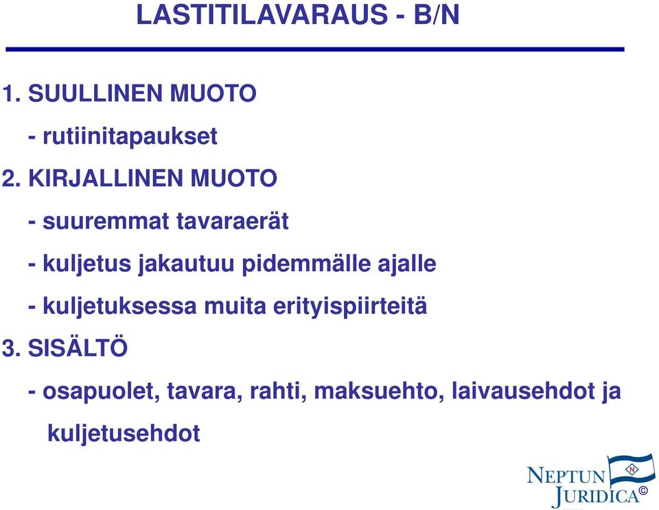 pidemmälle ajalle - kuljetuksessa muita erityispiirteitä 3.