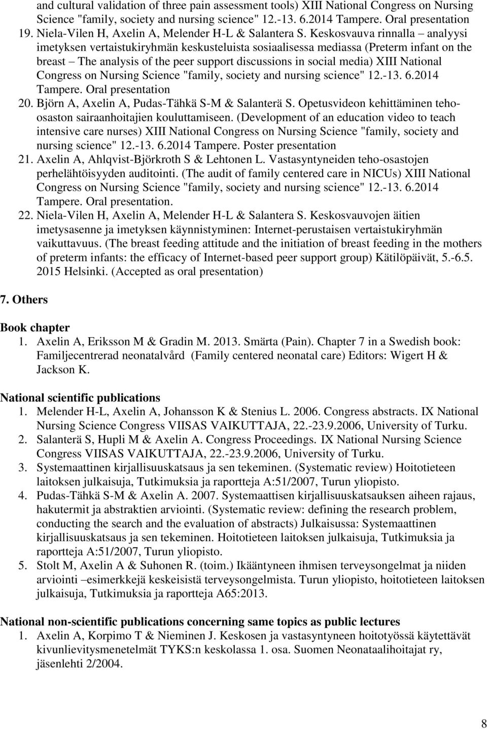 Keskosvauva rinnalla analyysi imetyksen vertaistukiryhmän keskusteluista sosiaalisessa mediassa (Preterm infant on the breast The analysis of the peer support discussions in social media) XIII