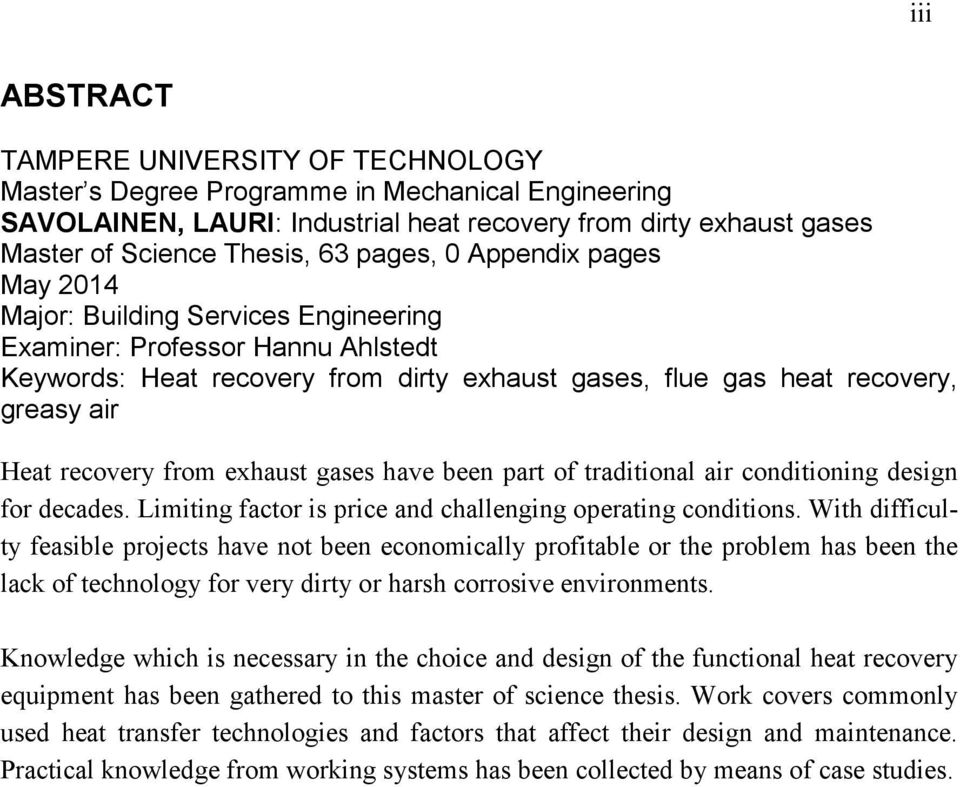 recovery from exhaust gases have been part of traditional air conditioning design for decades. Limiting factor is price and challenging operating conditions.