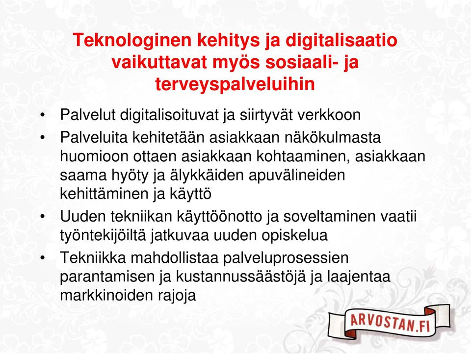 hyöty ja älykkäiden apuvälineiden kehittäminen ja käyttö Uuden tekniikan käyttöönotto ja soveltaminen vaatii