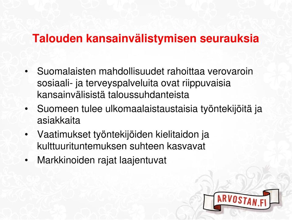 taloussuhdanteista Suomeen tulee ulkomaalaistaustaisia työntekijöitä ja asiakkaita