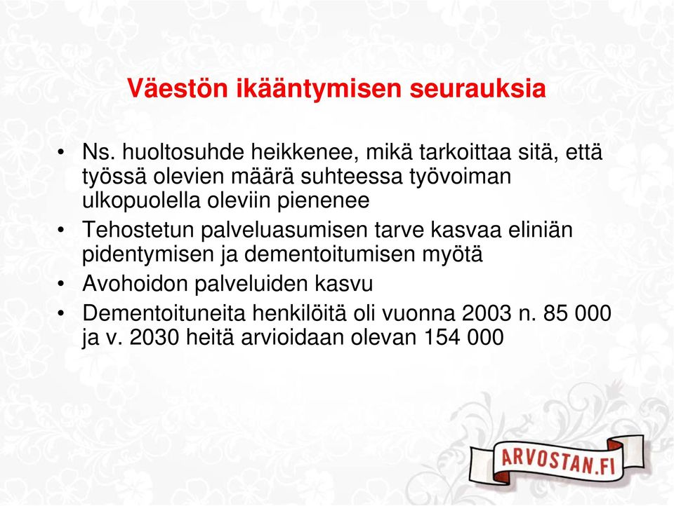 ulkopuolella oleviin pienenee Tehostetun palveluasumisen tarve kasvaa eliniän pidentymisen