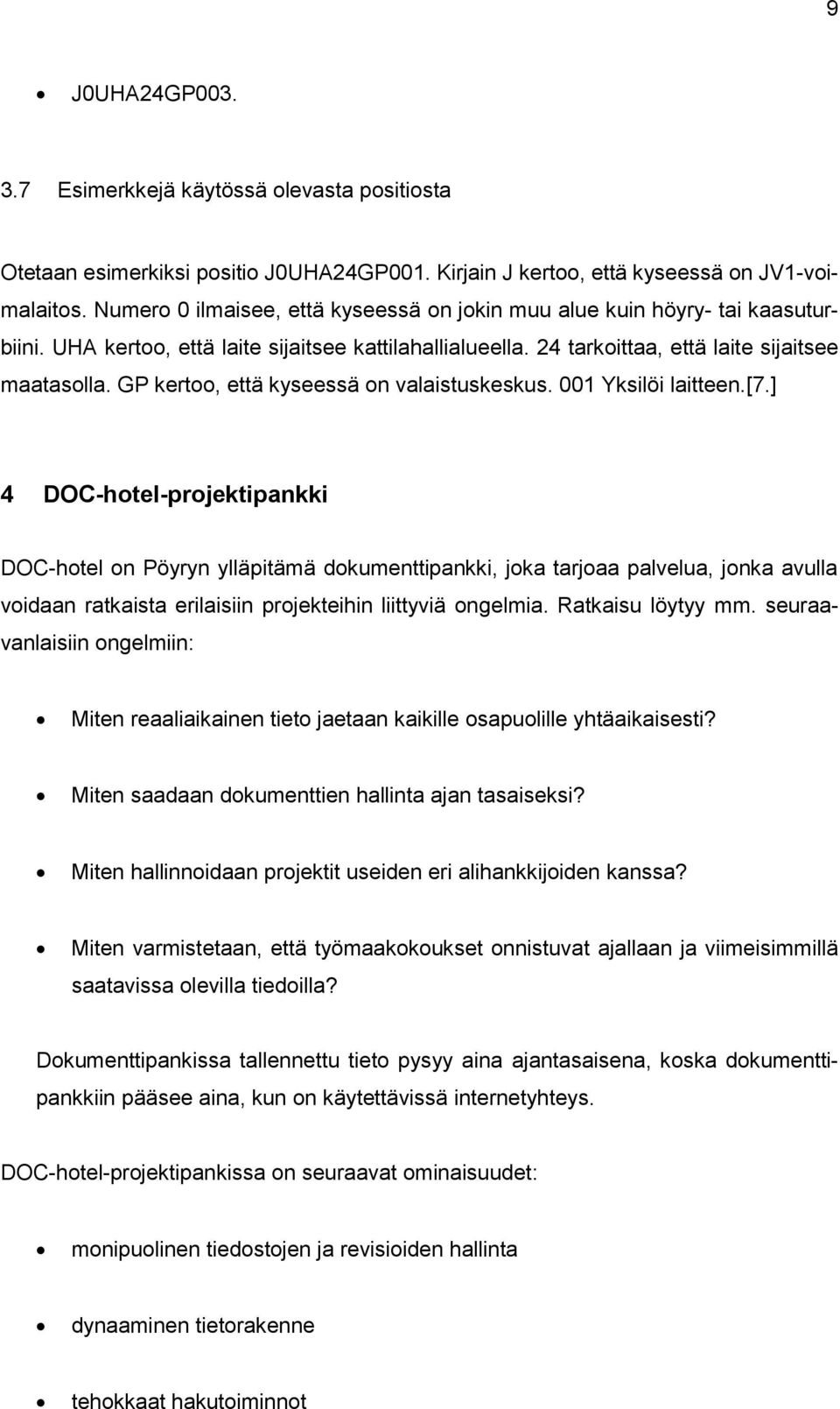 GP kertoo, että kyseessä on valaistuskeskus. 001 Yksilöi laitteen.[7.