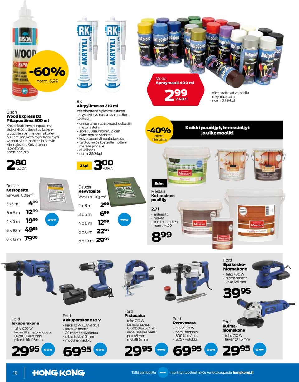 6,99/kpl 2 80 2 kpl 5,60/l RK Akryylimassa 310 ml Vesiohenteinen plastoelastinen akryylitiivistysmassa sisä- ja ulkokäyttöön.