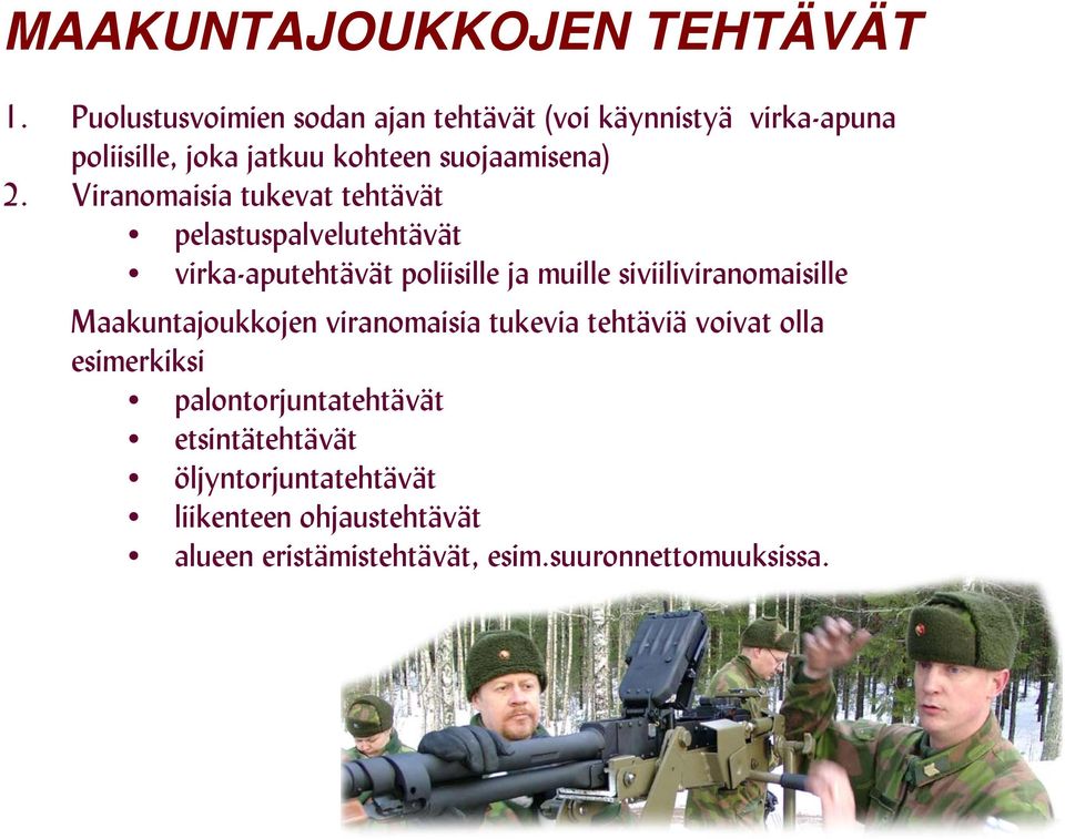 Viranomaisia tukevat tehtävät pelastuspalvelutehtävät virka-aputehtävät poliisille ja muille siviiliviranomaisille