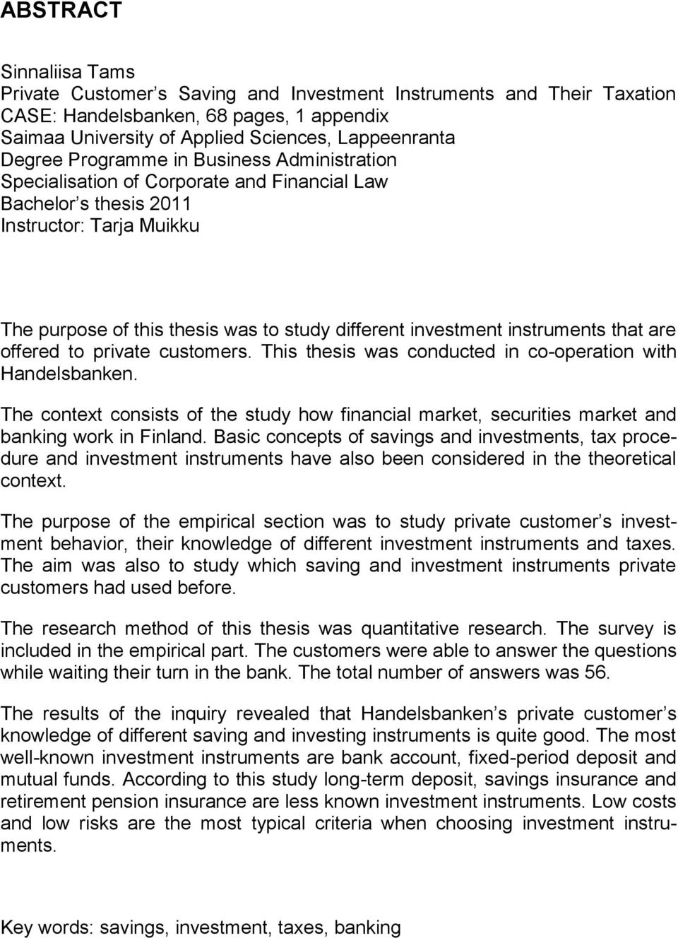 instruments that are offered to private customers. This thesis was conducted in co-operation with Handelsbanken.