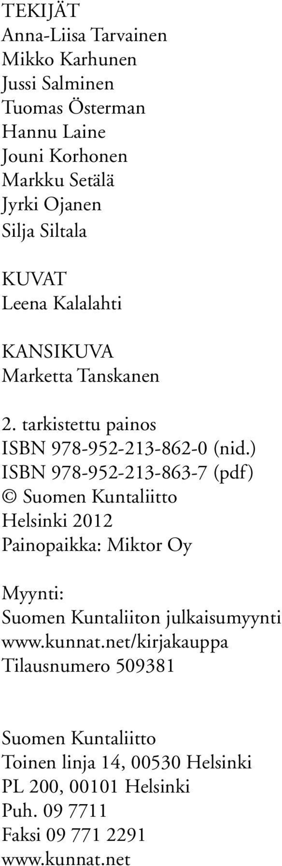 ) ISBN 978-952-213-863-7 (pdf) Suomen Kuntaliitto Helsinki 2012 Painopaikka: Miktor Oy Myynti: Suomen Kuntaliiton julkaisumyynti www.