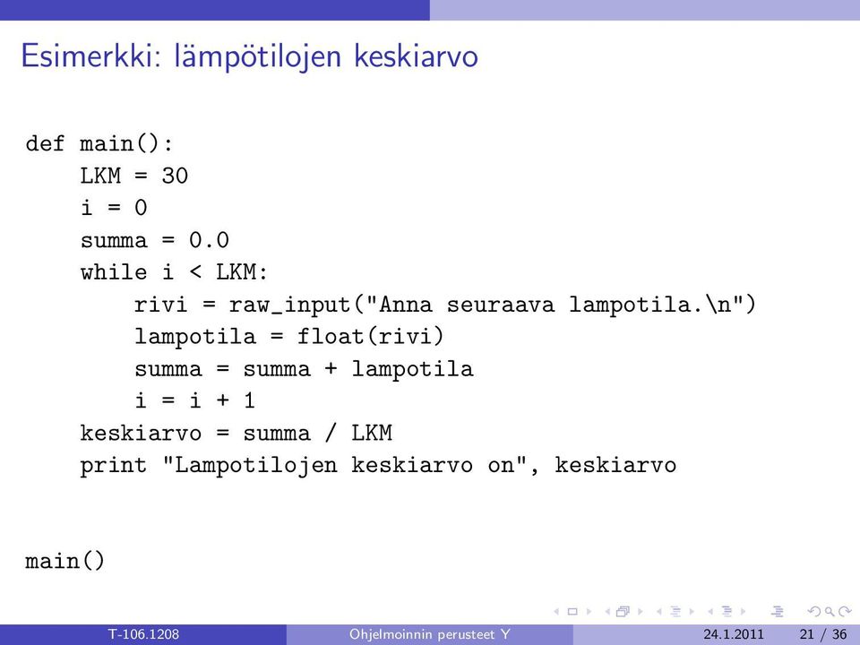 \n") lampotila = float(rivi) summa = summa + lampotila i = i + 1 keskiarvo =