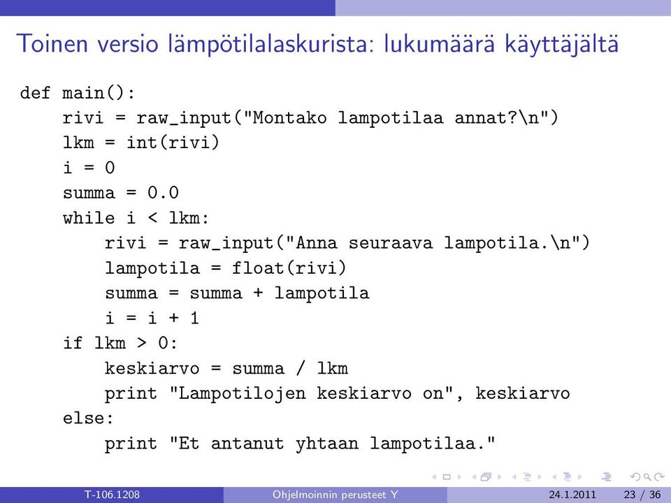 \n") lampotila = float(rivi) summa = summa + lampotila i = i + 1 if lkm > 0: keskiarvo = summa / lkm print