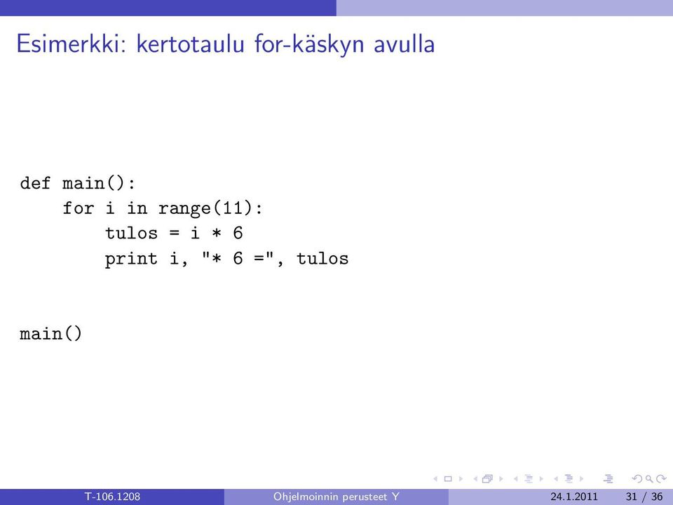 i, "* 6 =", tulos main() T-106.