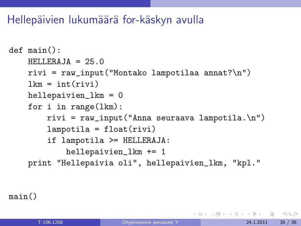 \n") lkm = int(rivi) hellepaivien_lkm = 0 for i in range(lkm): rivi = raw_input("anna seuraava