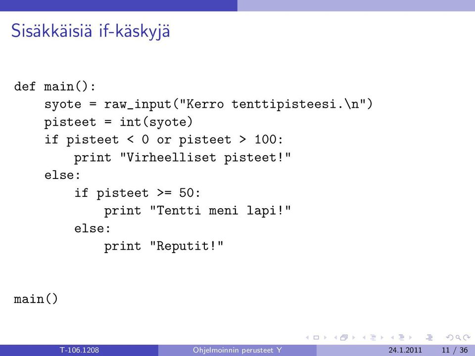 "Virheelliset pisteet!" else: if pisteet >= 50: print "Tentti meni lapi!