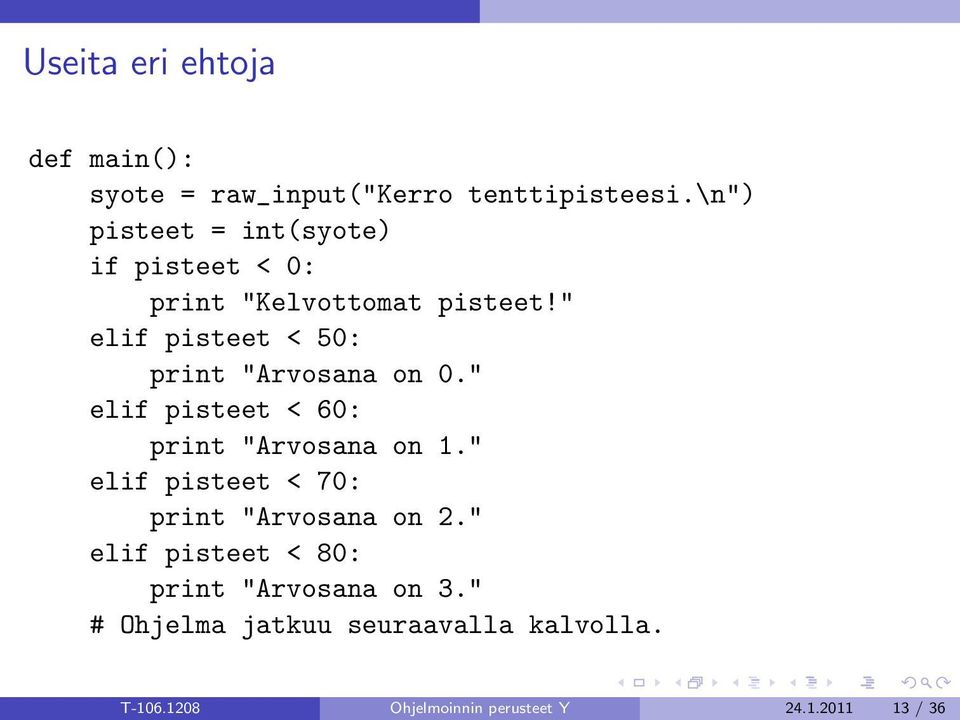 " elif pisteet < 50: print "Arvosana on 0." elif pisteet < 60: print "Arvosana on 1.