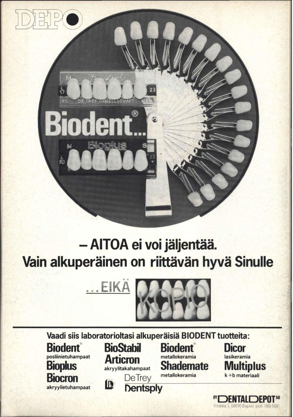 Bioplus Biocron akryylietuhampaat BioStabil Biodent Dicor jqfqp metallokeramia lasikeramia