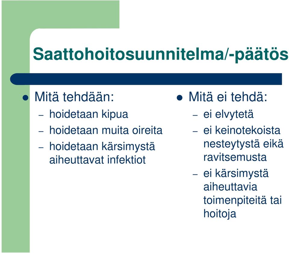 infektiot Mitä ei tehdä: ei elvytetä ei keinotekoista