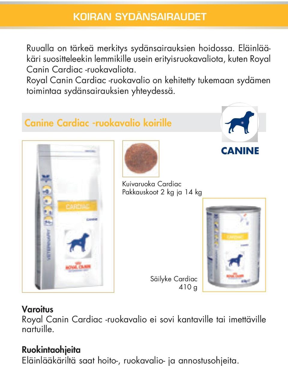 Royal Canin Cardiac -ruokavalio on kehitetty tukemaan sydämen toimintaa sydänsairauksien yhteydessä.