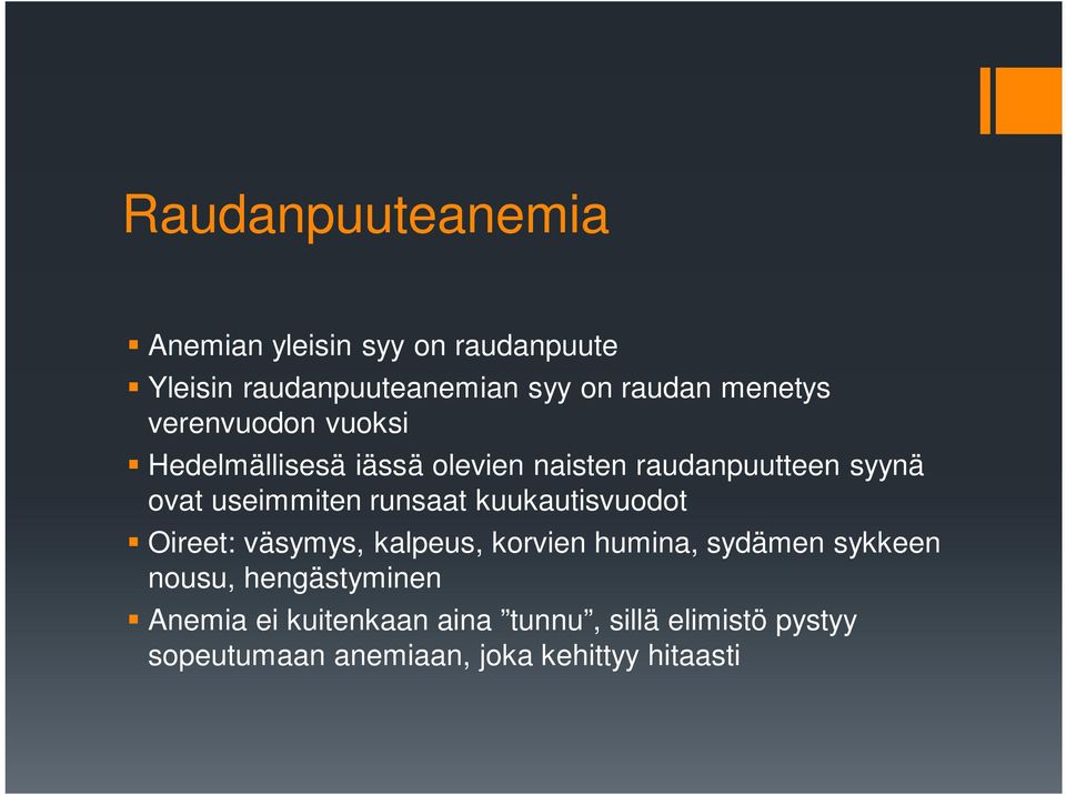 useimmiten runsaat kuukautisvuodot Oireet: väsymys, kalpeus, korvien humina, sydämen sykkeen nousu,