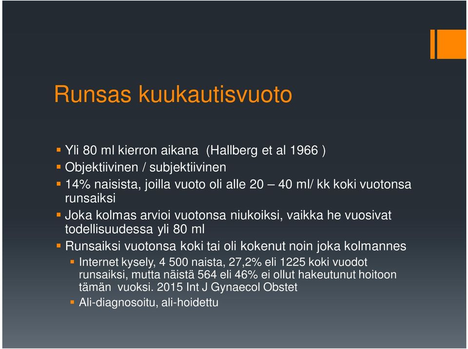 ml Runsaiksi vuotonsa koki tai oli kokenut noin joka kolmannes Internet kysely, 4 500 naista, 27,2% eli 1225 koki vuodot