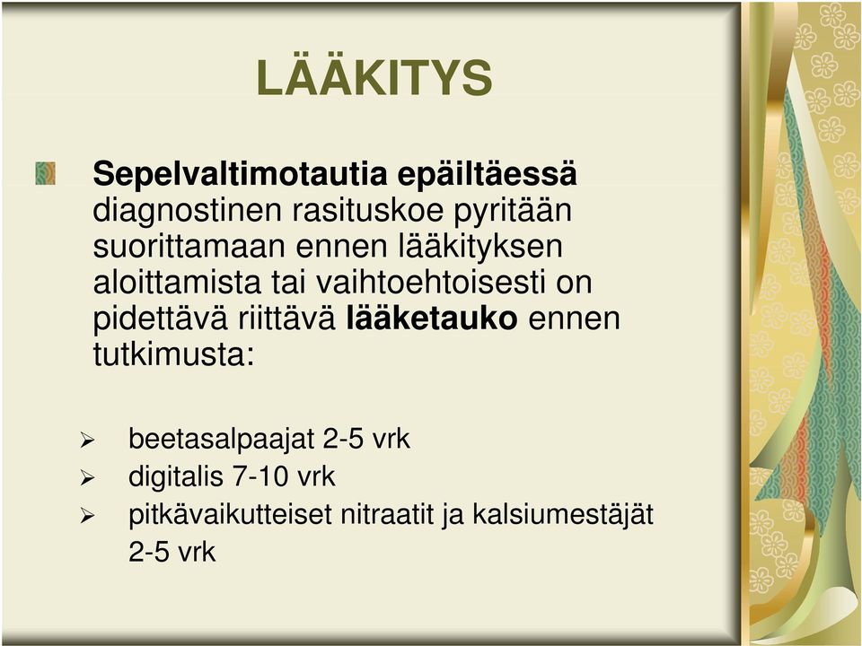 vaihtoehtoisesti on pidettävä riittävä lääketauko ennen tutkimusta: