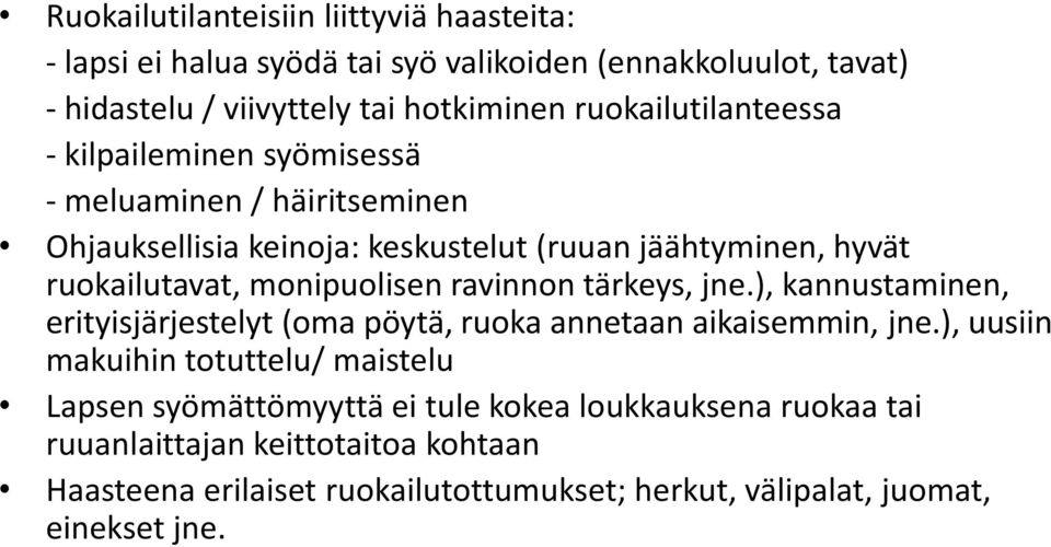 monipuolisen ravinnon tärkeys, jne.), kannustaminen, erityisjärjestelyt (oma pöytä, ruoka annetaan aikaisemmin, jne.