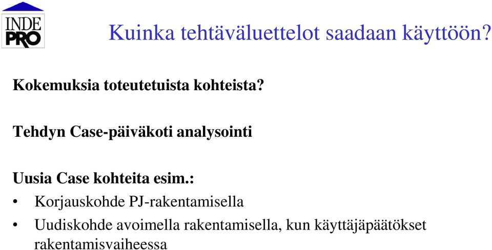 Tehdyn Case-päiväkoti analysointi Uusia Case kohteita esim.