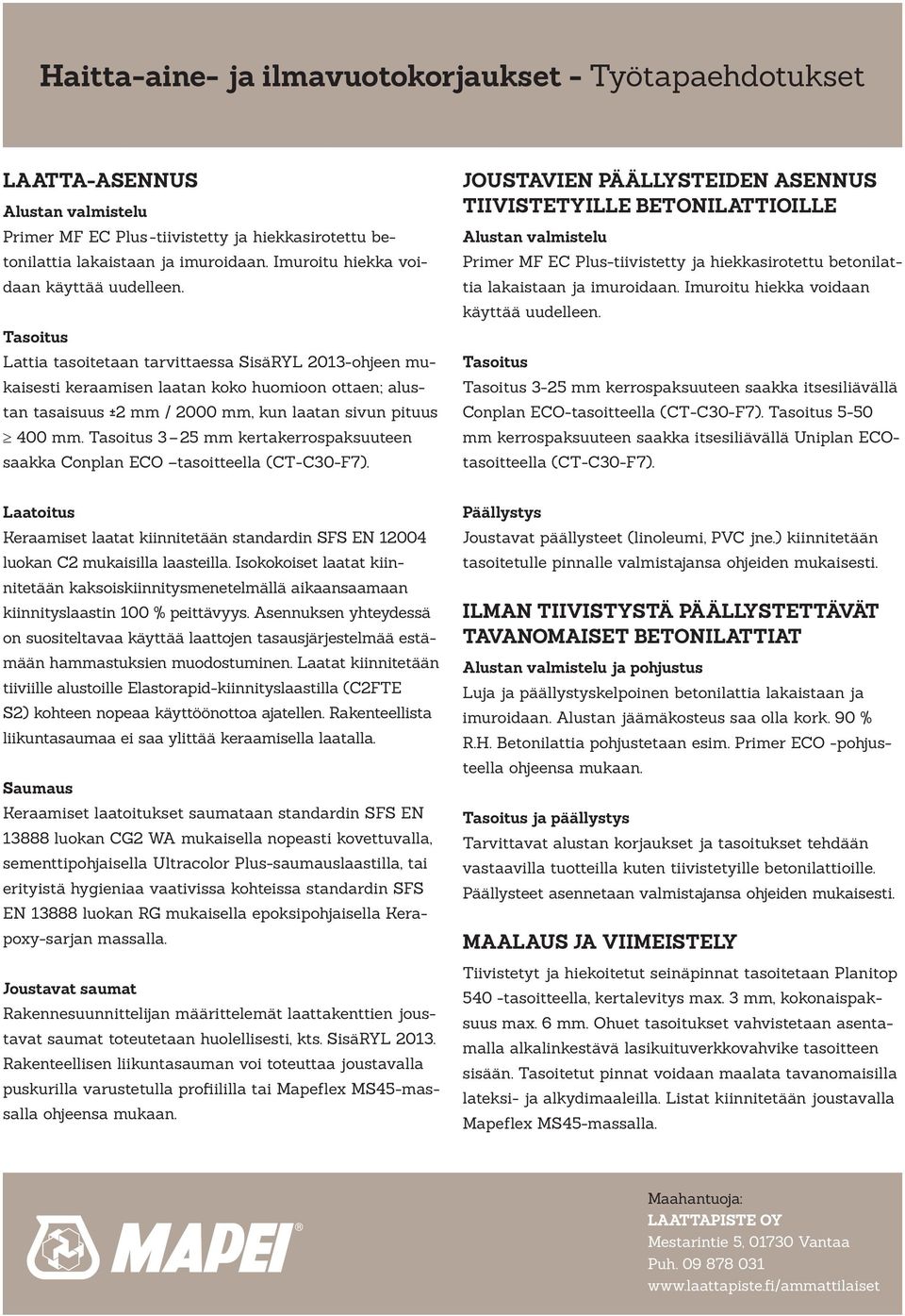 Tasoitus 3 25 mm kertakerrospaksuuteen saakka Conplan ECO tasoitteella (CT-C30-F7).