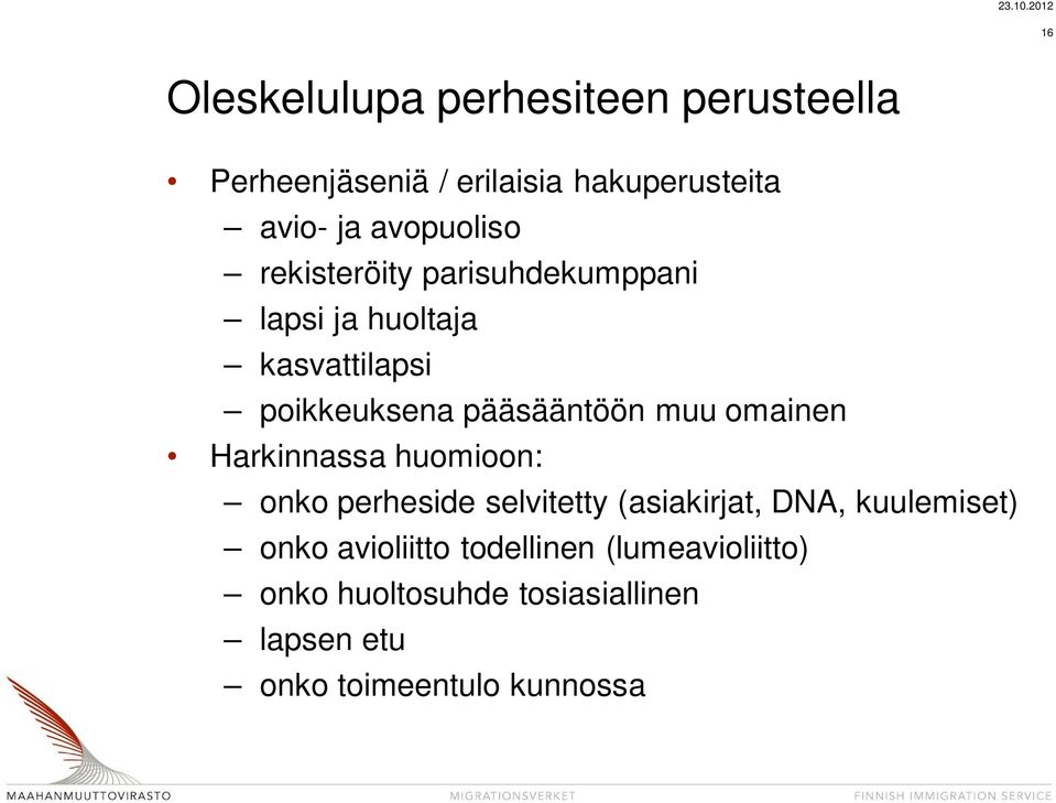 pääsääntöön muu omainen Harkinnassa huomioon: onko perheside selvitetty (asiakirjat, DNA,