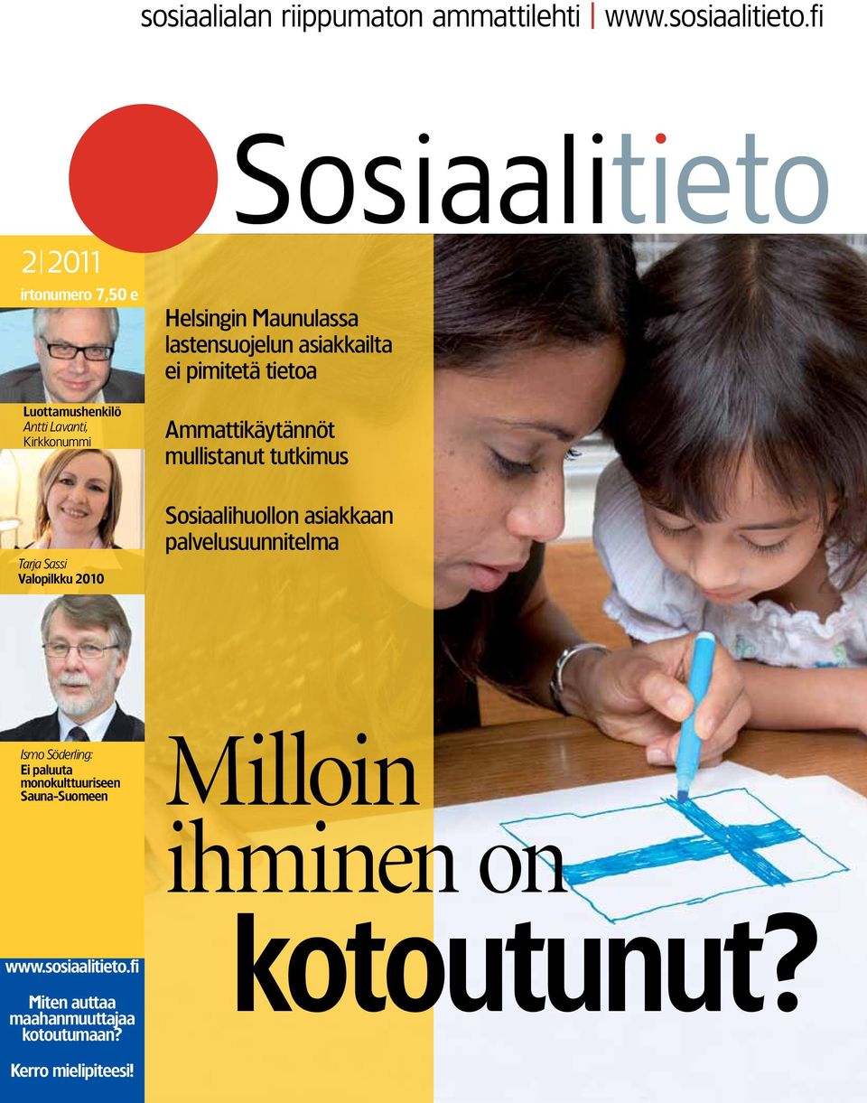 tietoa Ammattikäytännöt mullistanut tutkimus Tarja Sassi Valopilkku 2010 Sosiaalihuollon asiakkaan palvelusuunnitelma Ismo Söderling: