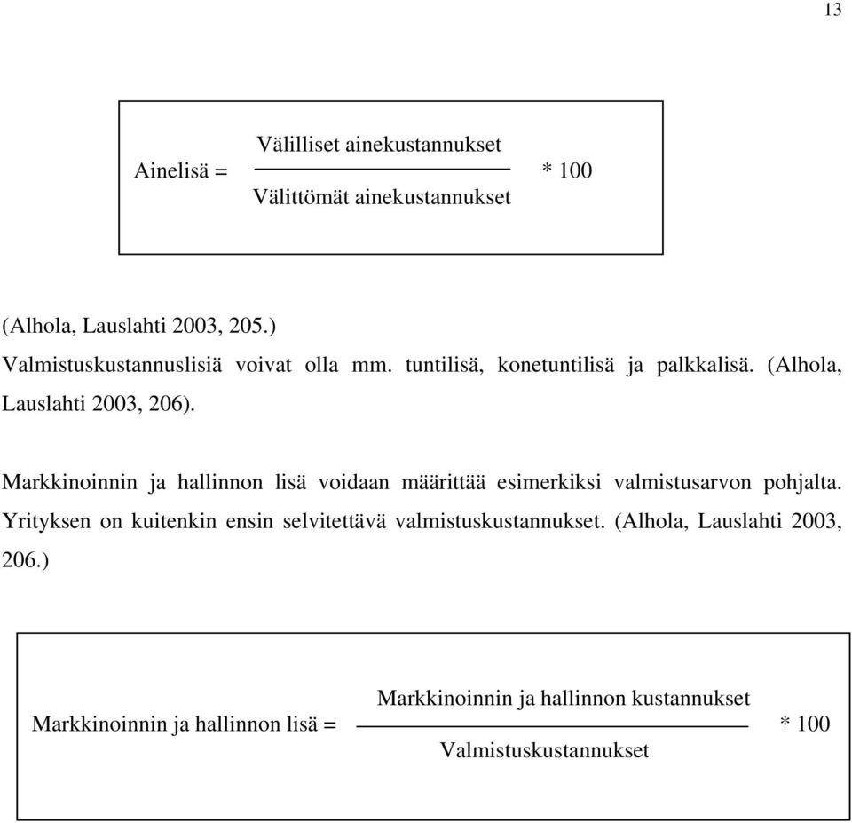 Markkinoinnin ja hallinnon lisä voidaan määrittää esimerkiksi valmistusarvon pohjalta.