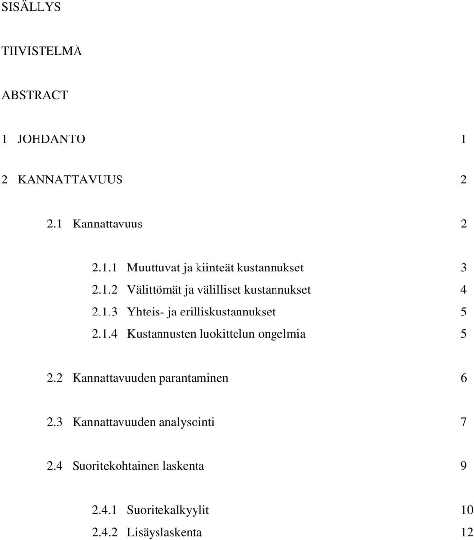 2 Kannattavuuden parantaminen 6 2.3 Kannattavuuden analysointi 7 2.4 Suoritekohtainen laskenta 9 2.