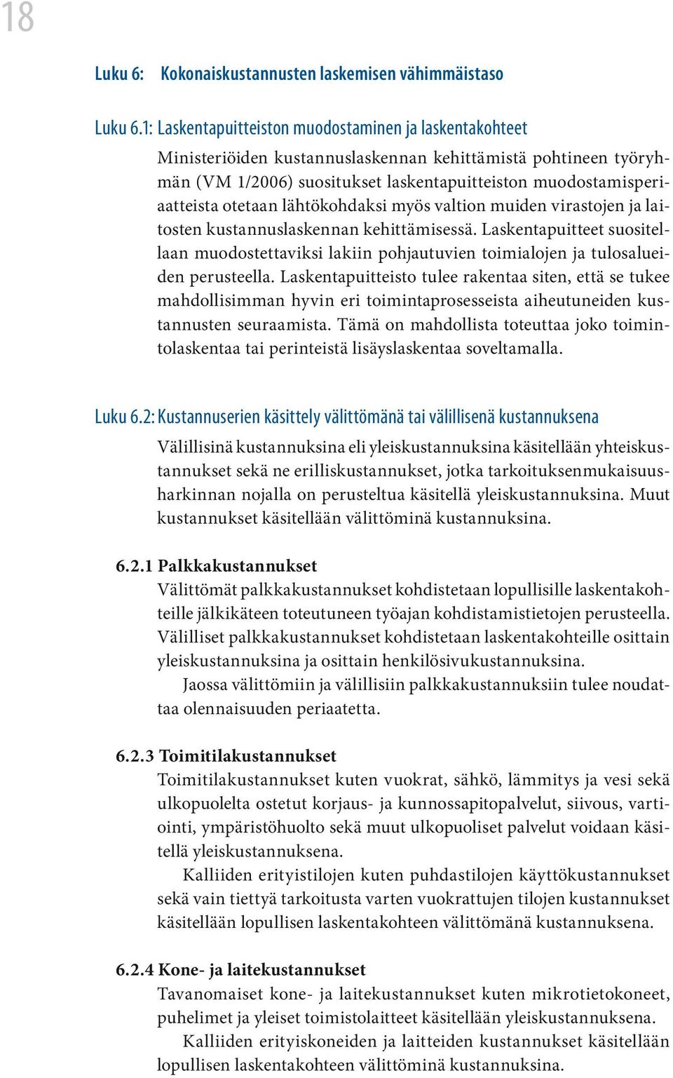 lähtökohdaksi myös valtion muiden virastojen ja laitosten kustannuslaskennan kehittämisessä.