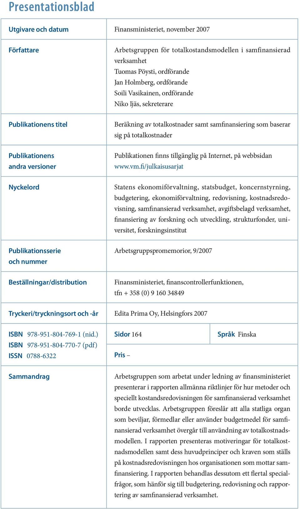 Publikationen finns tillgänglig på Internet, på webbsidan www.vm.