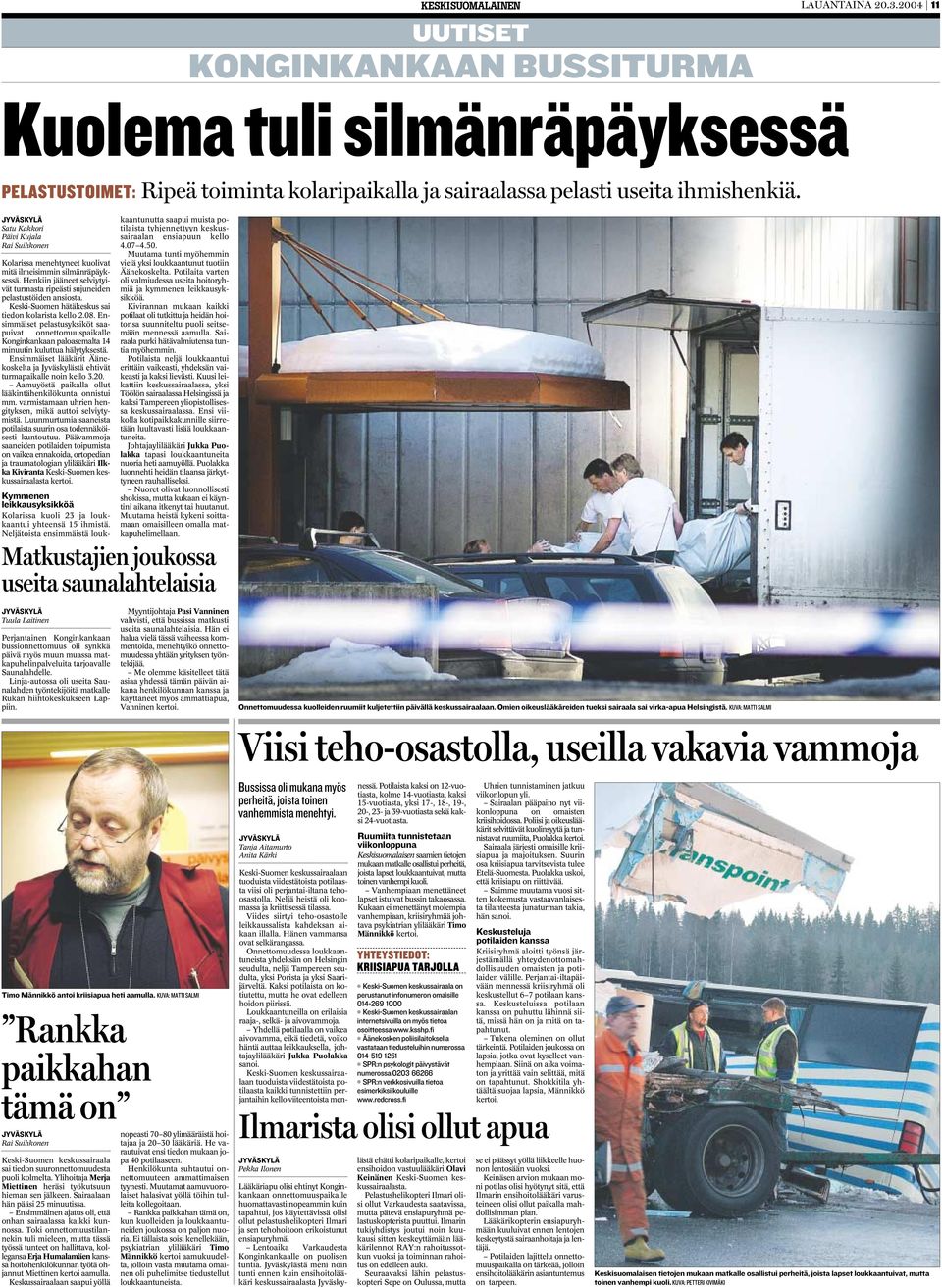 Keski-Suomen hätäkeskus sai tiedon kolarista kello 2.08. Ensimmäiset pelastusyksiköt saapuivat onnettomuuspaikalle Konginkankaan paloasemalta 14 minuutin kuluttua hälytyksestä.