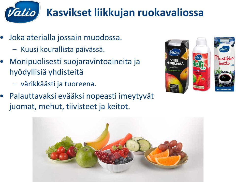 Monipuolisesti suojaravintoaineita ja hyödyllisiä yhdisteitä