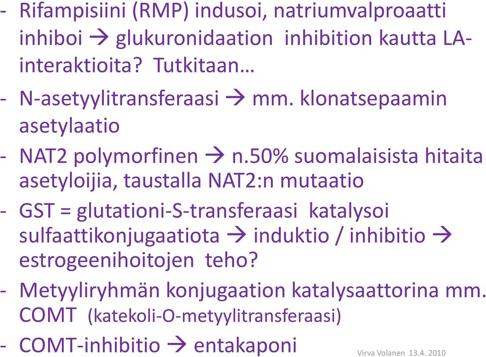 50% suomalaisista hitaita asetyloijia, taustalla NAT2:n mutaatio - GST = glutationi-s-transferaasi katalysoi