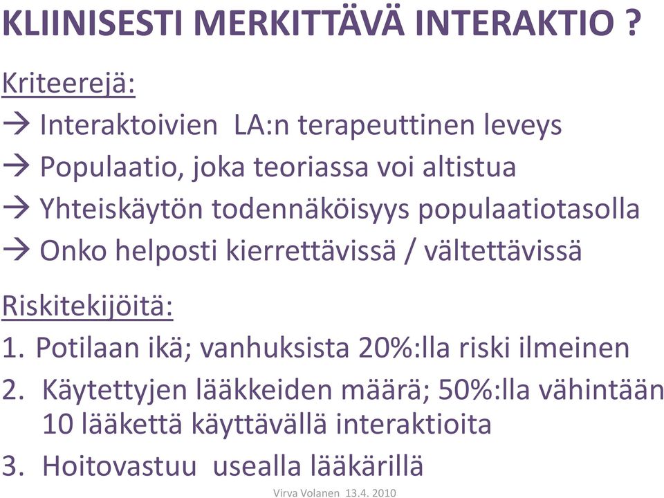 Yhteiskäytön todennäköisyys populaatiotasolla Onko helposti kierrettävissä / vältettävissä