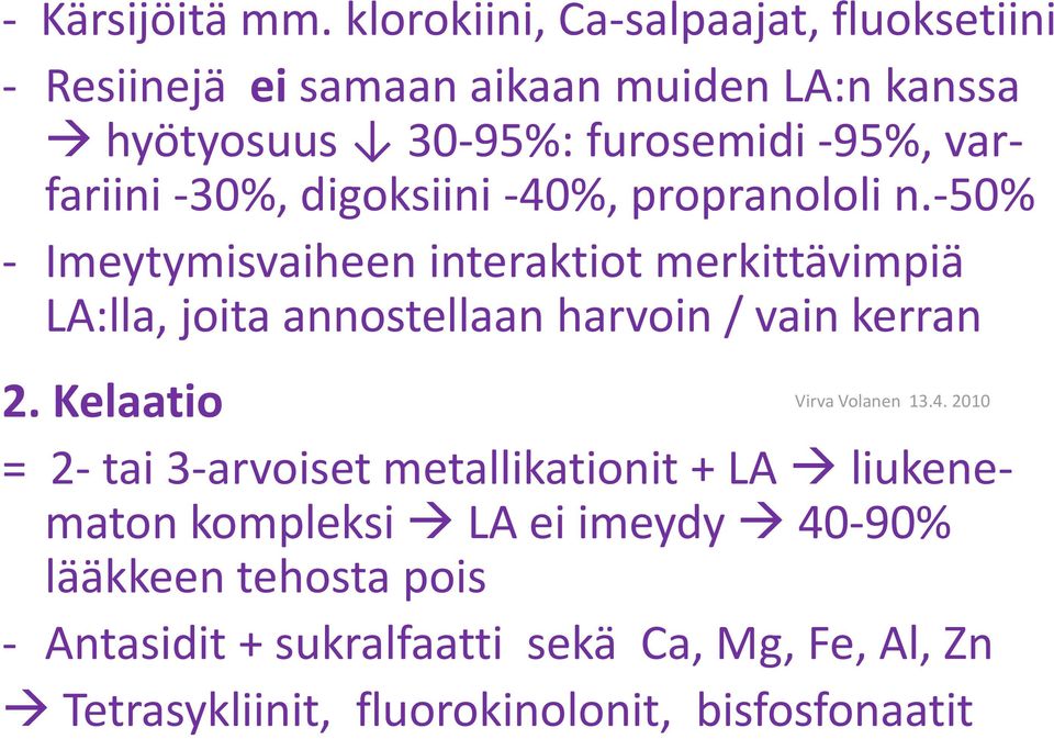 varfariini -30%, digoksiini -40%, propranololi n.