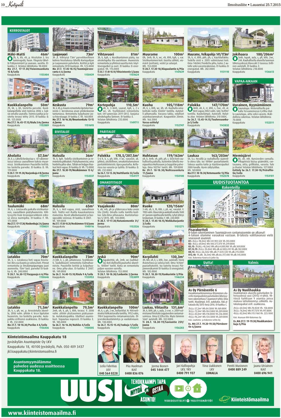 Viihtyisä 73m 2 parvekkeellinen kolmio hissitalossa lähellä Kortepohjan ja Laajavuoren palveluita. Keittiö ja kph remontoitu 2010 kuntoon. Vh. 123.000 Ma 27.7. 17.45-18.