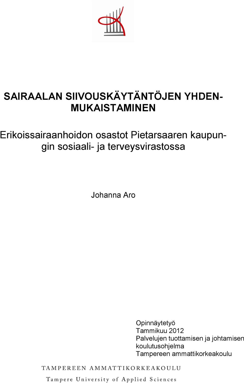 ja terveysvirastossa Johanna Aro Opinnäytetyö Tammikuu 2012