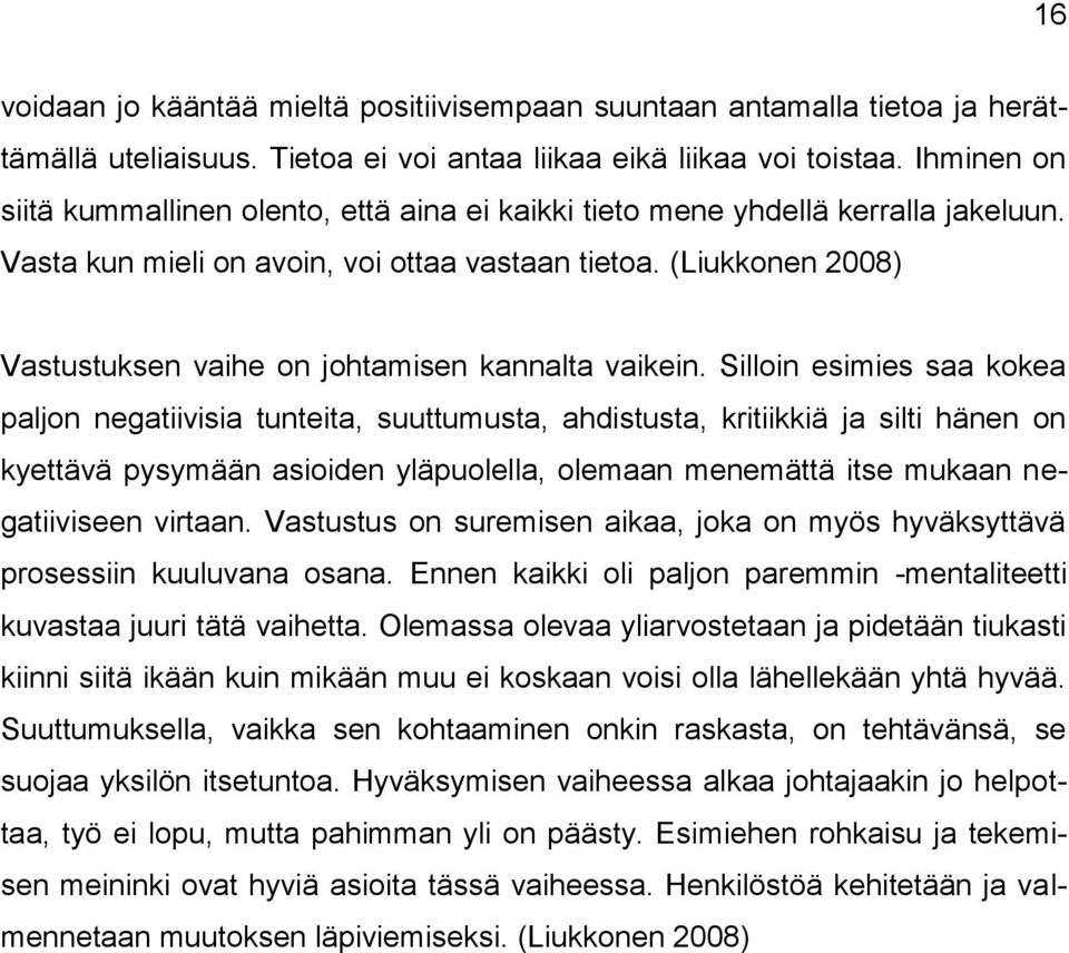 (Liukkonen 2008) Vastustuksen vaihe on johtamisen kannalta vaikein.