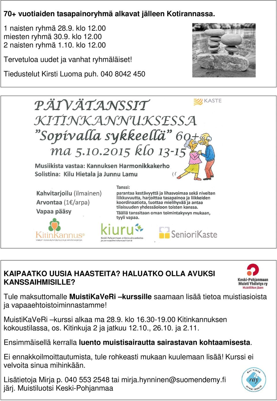 Tule maksuttomalle MuistiKaVeRi kurssille saamaan lisää tietoa muistiasioista ja vapaaehtoistoiminnastamme! MuistiKaVeRi kurssi alkaa ma 28.9. klo 16.30-19.00 Kitinkannuksen kokoustilassa, os.