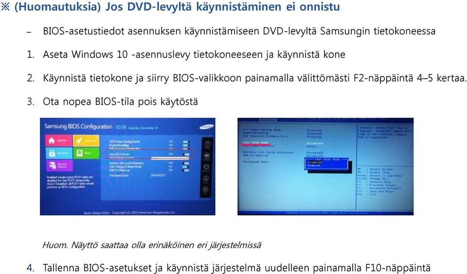 Käynnistä tietokone ja siirry BIOS-valikkoon painamalla välittömästi F2-näppäintä 4 5 kertaa. 3.