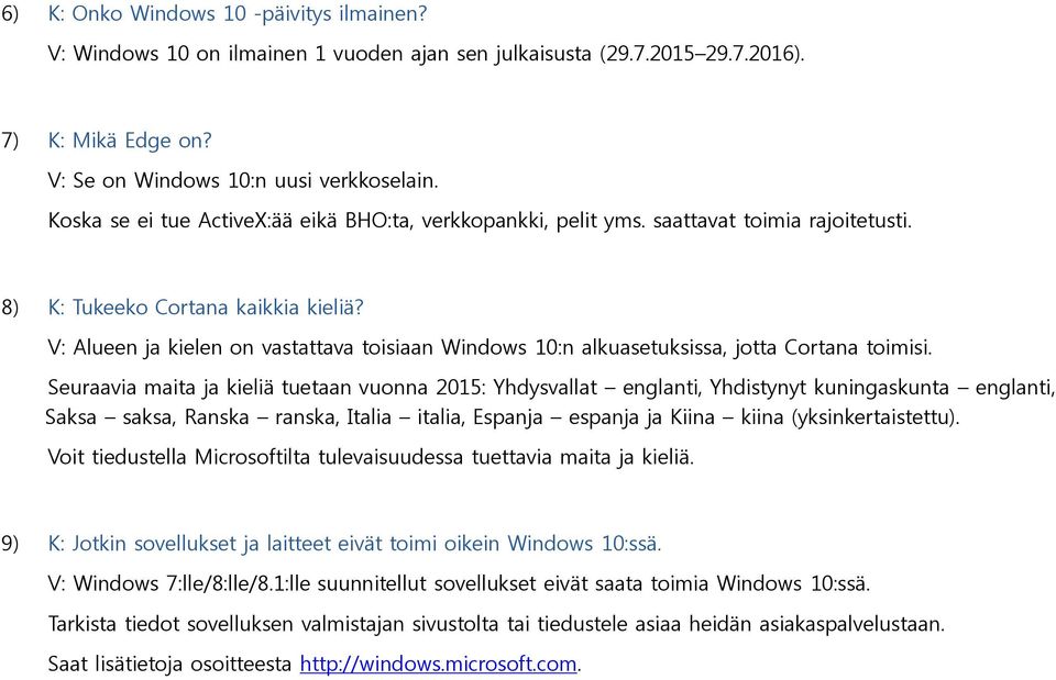 V: Alueen ja kielen on vastattava toisiaan Windows 10:n alkuasetuksissa, jotta Cortana toimisi.