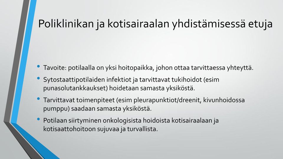 Sytostaattipotilaiden infektiot ja tarvittavat tukihoidot (esim punasolutankkaukset) hoidetaan samasta yksiköstä.