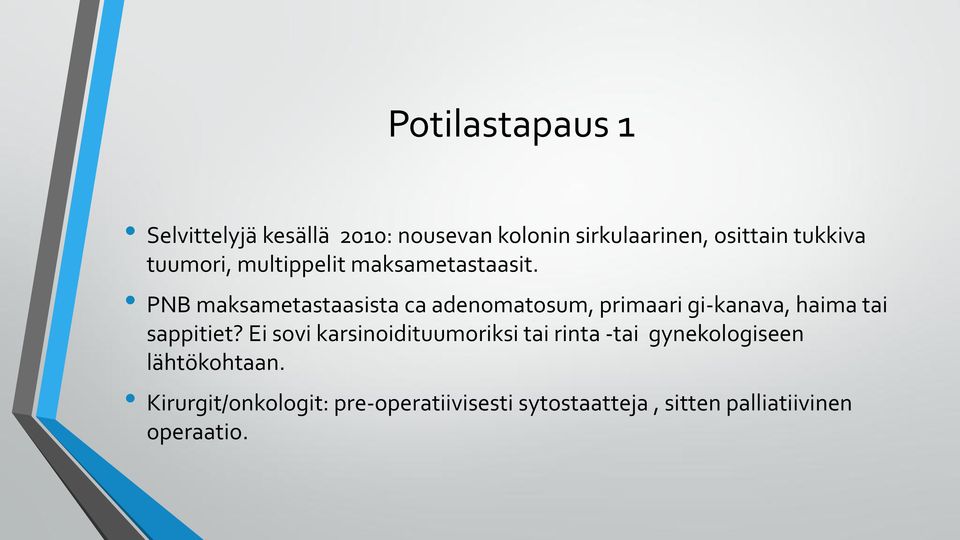 PNB maksametastaasista ca adenomatosum, primaari gi-kanava, haima tai sappitiet?