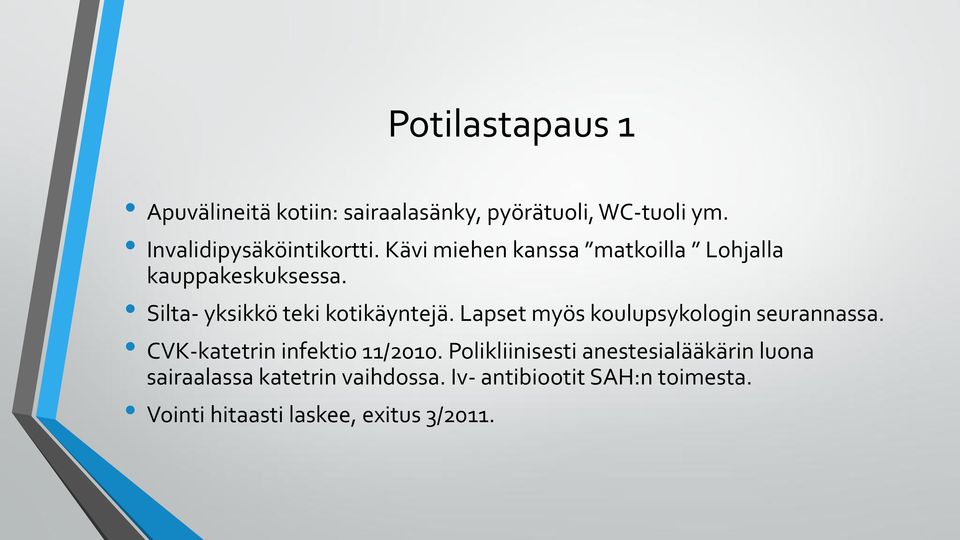 Lapset myös koulupsykologin seurannassa. CVK-katetrin infektio 11/2010.